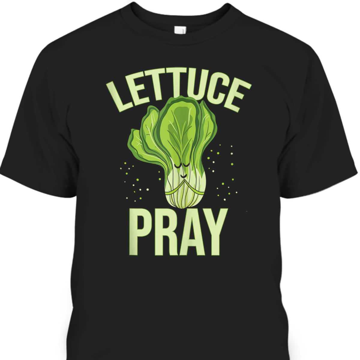 Lettuce Pray Funny Christian T-Shirt For Christians Lettuce Pray Funny Christian T-Shirt For Christians