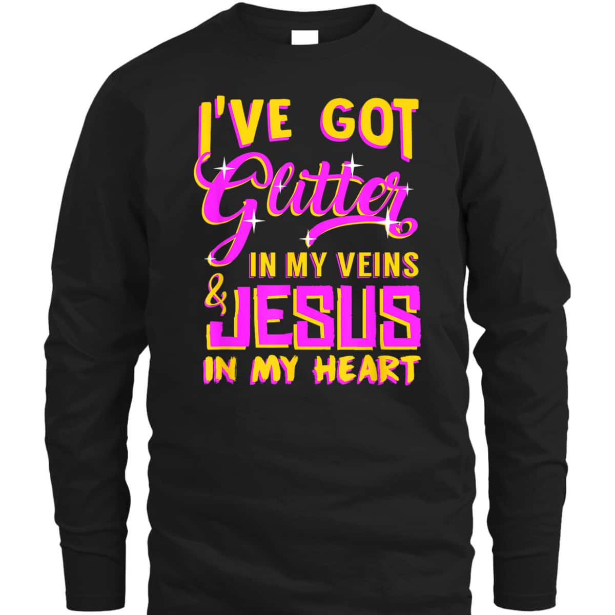Funny Christian T-Shirt I've Got Glitter In My Veins Jesus In My Heart