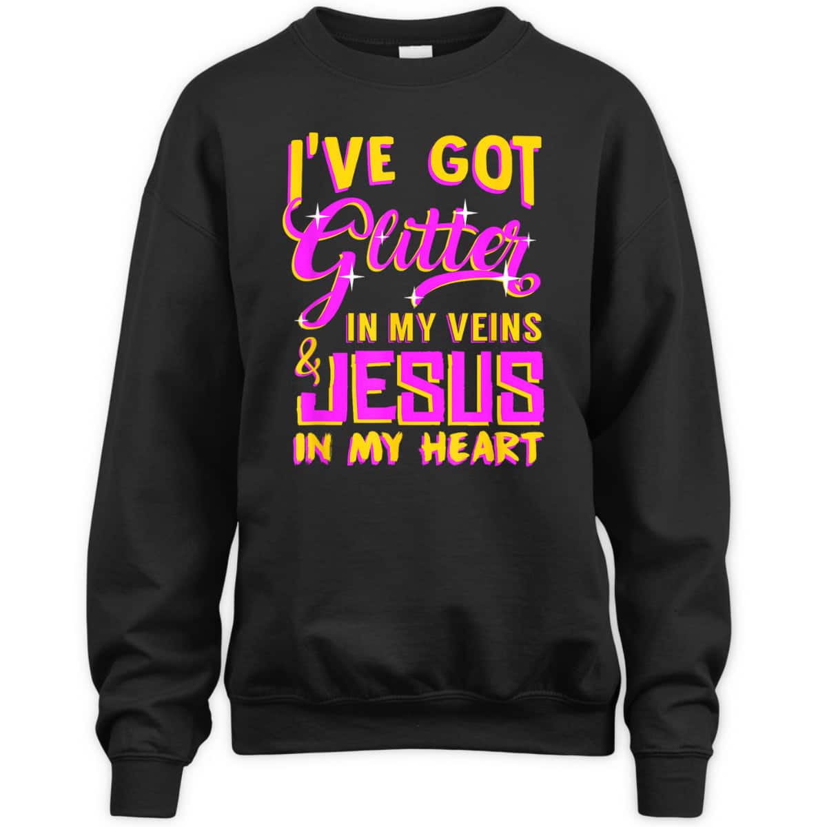 Funny Christian T-Shirt I've Got Glitter In My Veins Jesus In My Heart