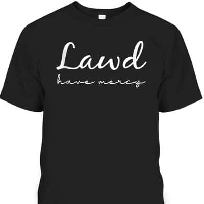 Lawd Have Mercy Funny Christian Faith T-Shirt