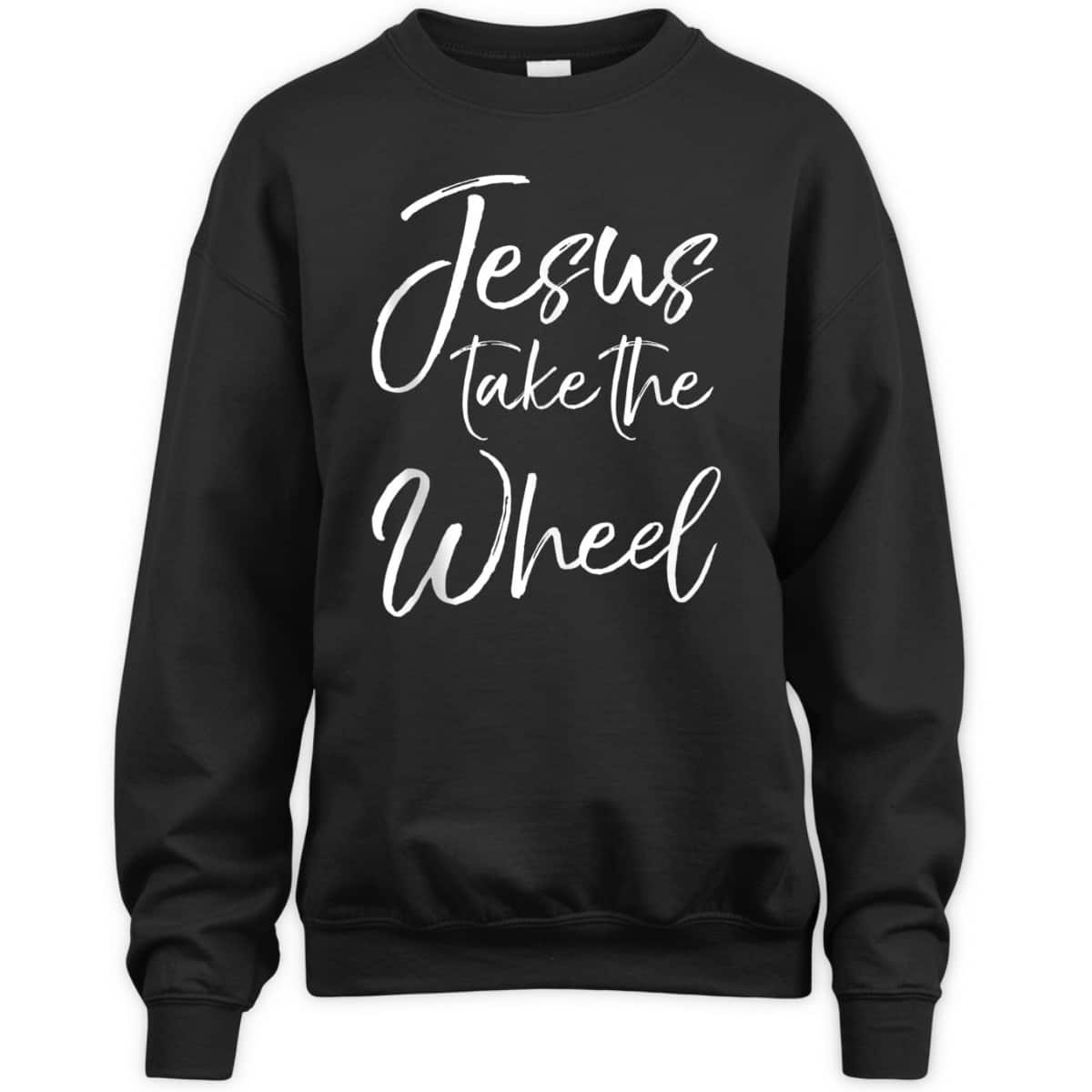 Funny Christian Saying Quote Jesus Take The Wheel T-Shirt