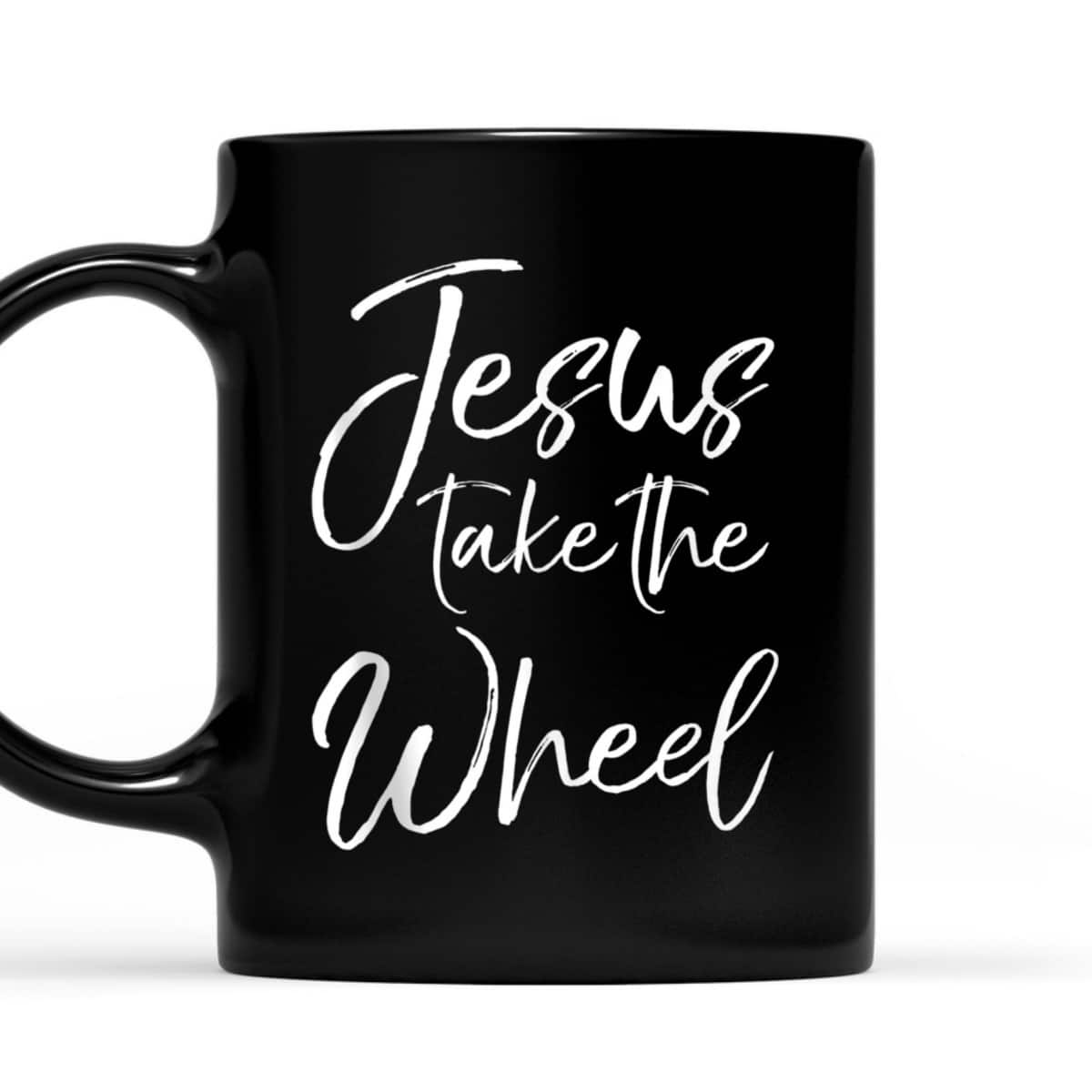 Funny Christian Saying Quote Jesus Take The Wheel T-Shirt