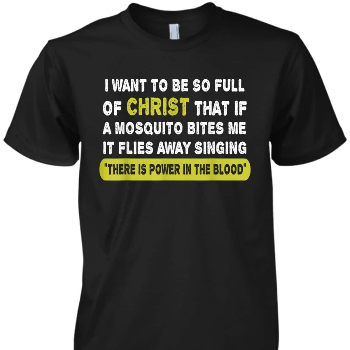 Christian Mosquito Funny Quotes T-Shirt There is Power In The Blood