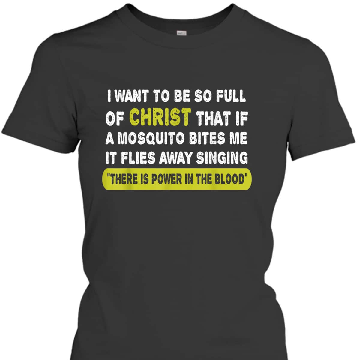 Christian Mosquito Funny Quotes T-Shirt There is Power In The Blood