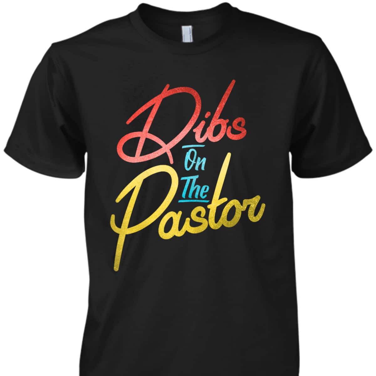 Dibs On The Pastor Funny Christian Pastors Wife T-Shirt