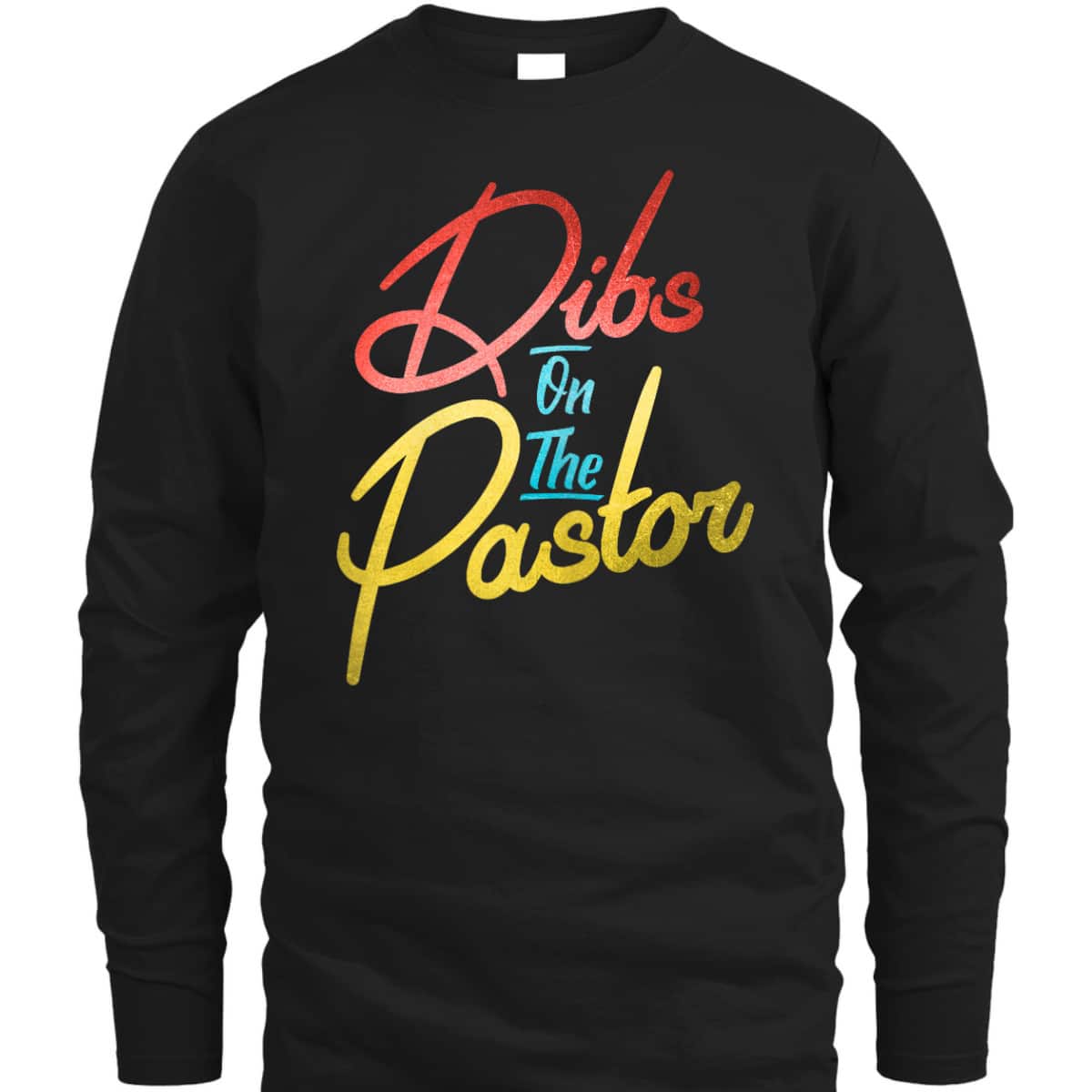 Dibs On The Pastor Funny Christian Pastors Wife T-Shirt Dibs On The Pastor Funny Christian Pastors Wife T-Shirt