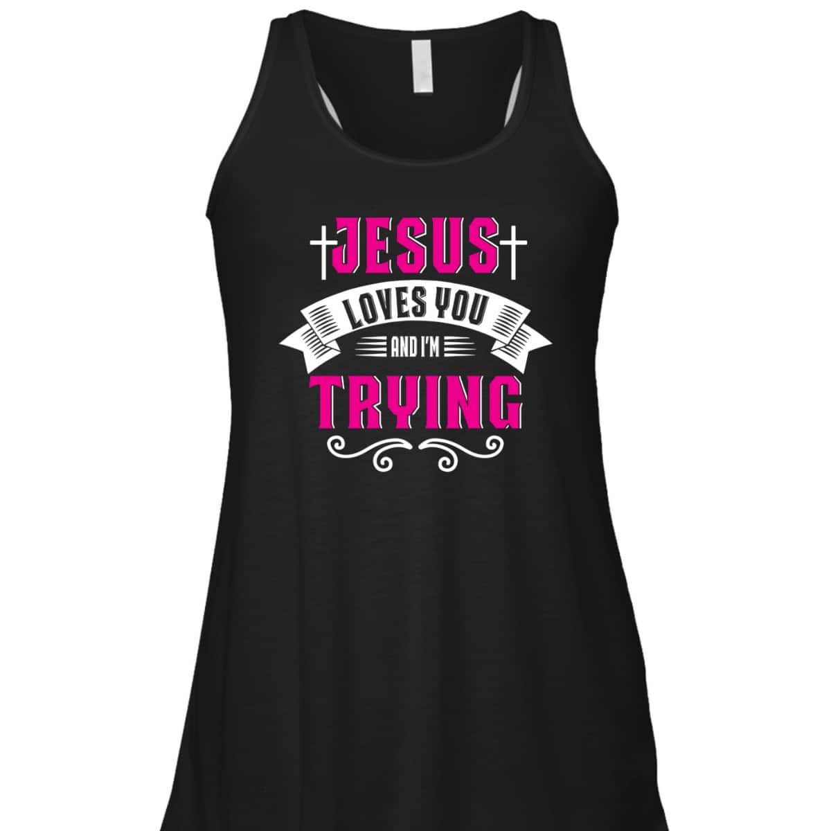 Jesus Loves You I'm Trying Funny Christian Faith T-Shirt