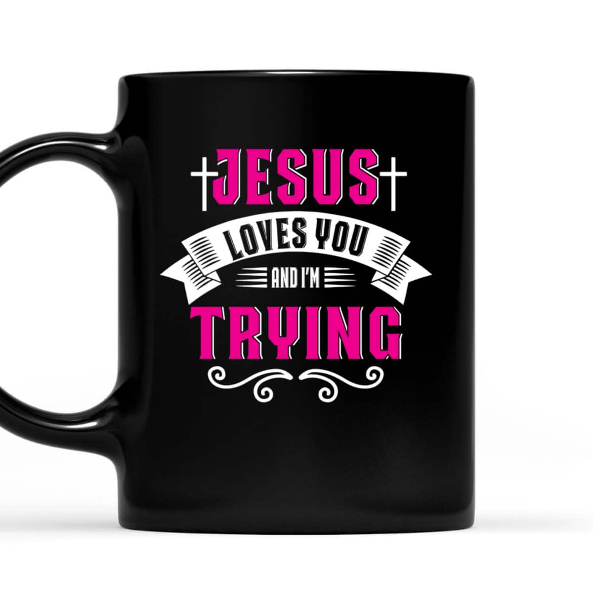 Jesus Loves You I'm Trying Funny Christian Faith T-Shirt