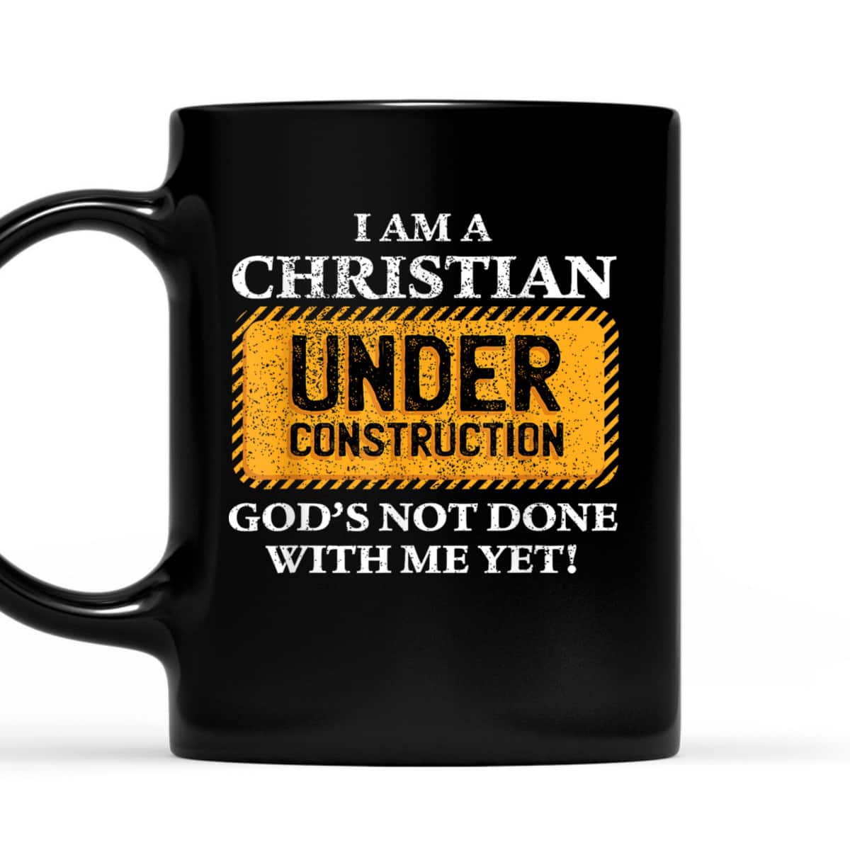 Christian Under Construction Funny Christian T-Shirt God's Not Done With Me Yet
