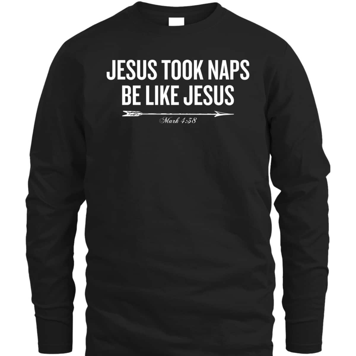 Bible Verse Funny Christian T-Shirt Jesus Took Naps Be Like Jesus Mark 4:38