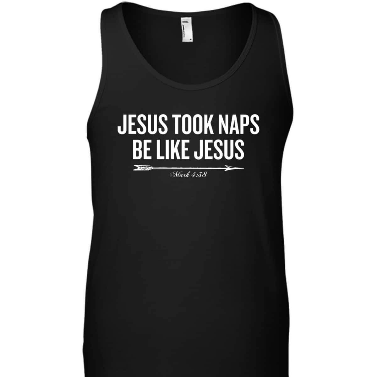 Bible Verse Funny Christian T-Shirt Jesus Took Naps Be Like Jesus Mark 4:38 Bible Verse Funny Christian T-Shirt Jesus Took Naps Be Like Jesus Mark 4:38