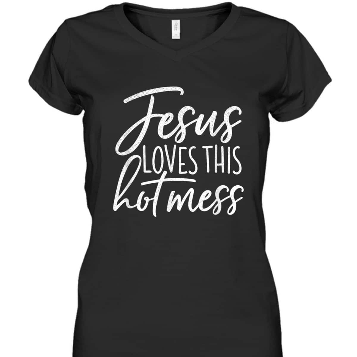 Jesus Loves This Hot Mess Funny Religious Christian T-Shirt
