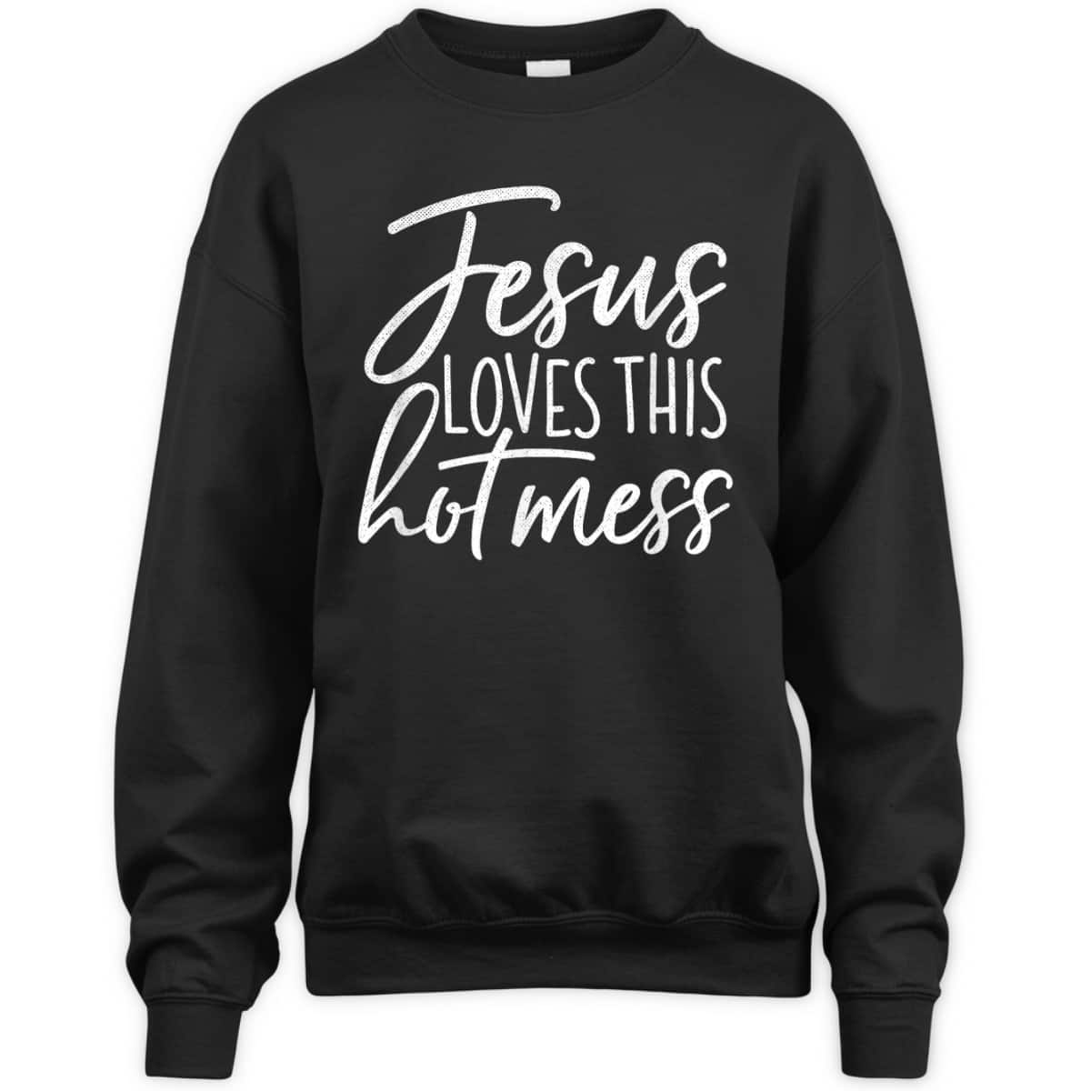 Jesus Loves This Hot Mess Funny Religious Christian T-Shirt