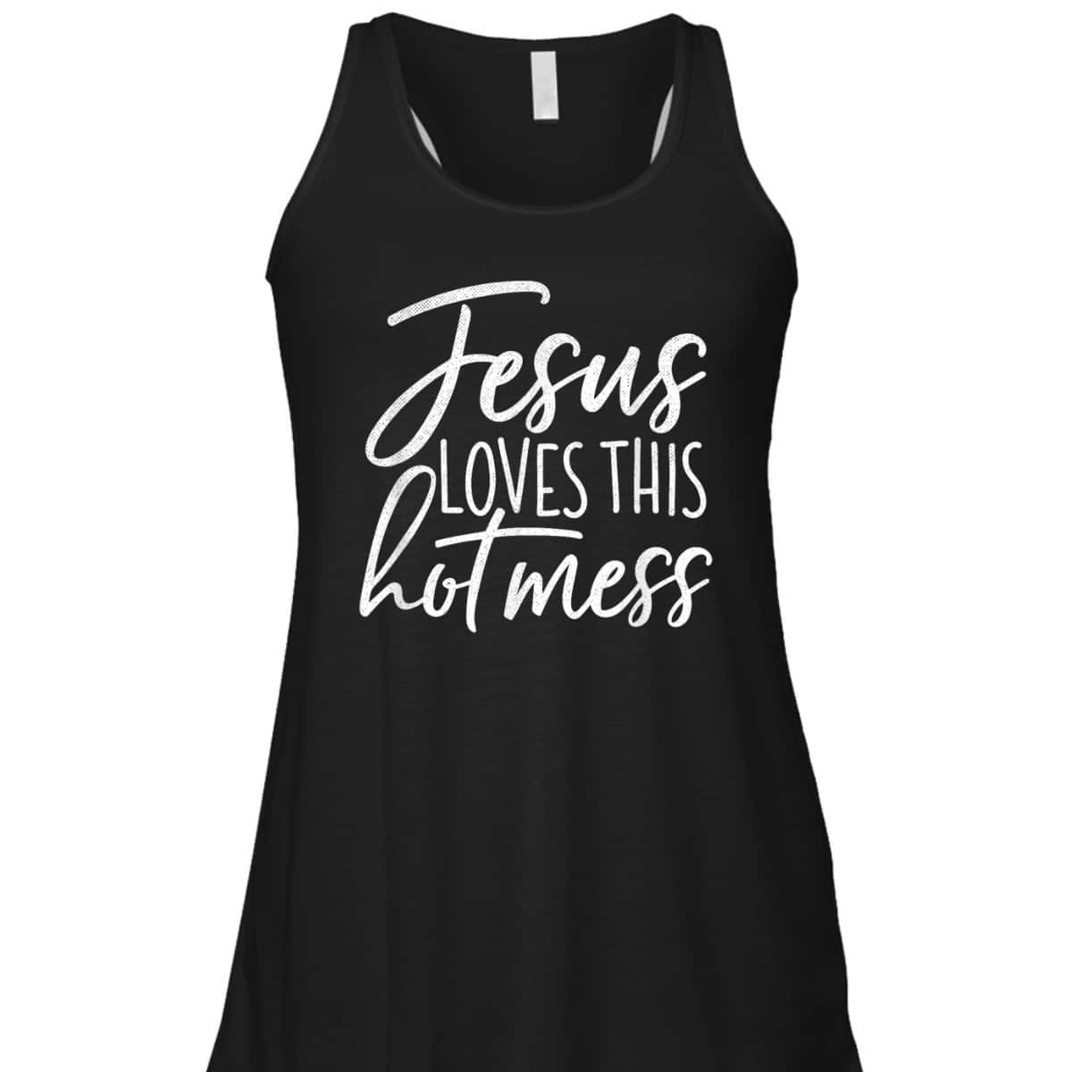 Jesus Loves This Hot Mess Funny Religious Christian T-Shirt