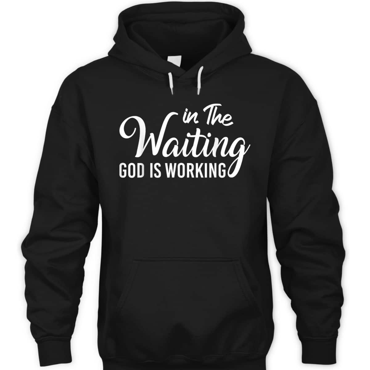 In The Waiting God Is Working Funny Christian Religious T-Shirt