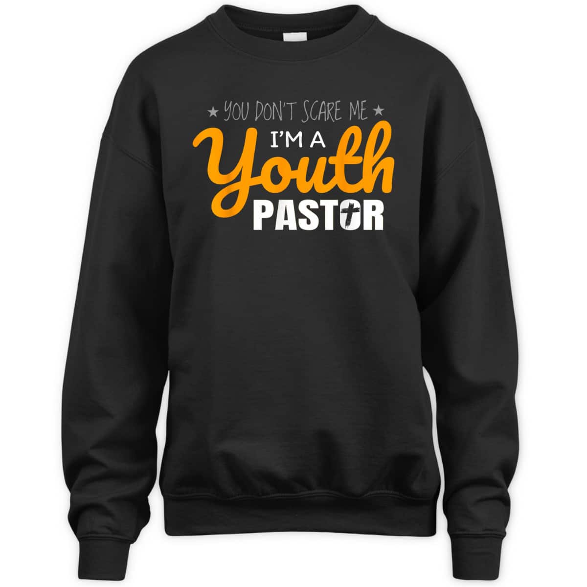 Youth Pastor Appreciation Funny Christian Religious T-Shirt You Don't Scare Me Youth Pastor Appreciation Funny Christian Religious T-Shirt You Don't Scare Me