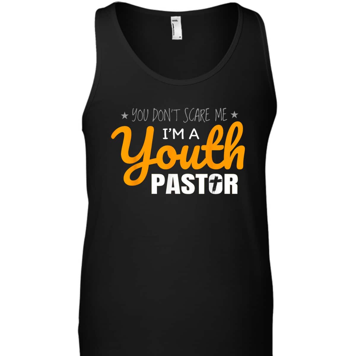 Youth Pastor Appreciation Funny Christian Religious T-Shirt You Don't Scare Me