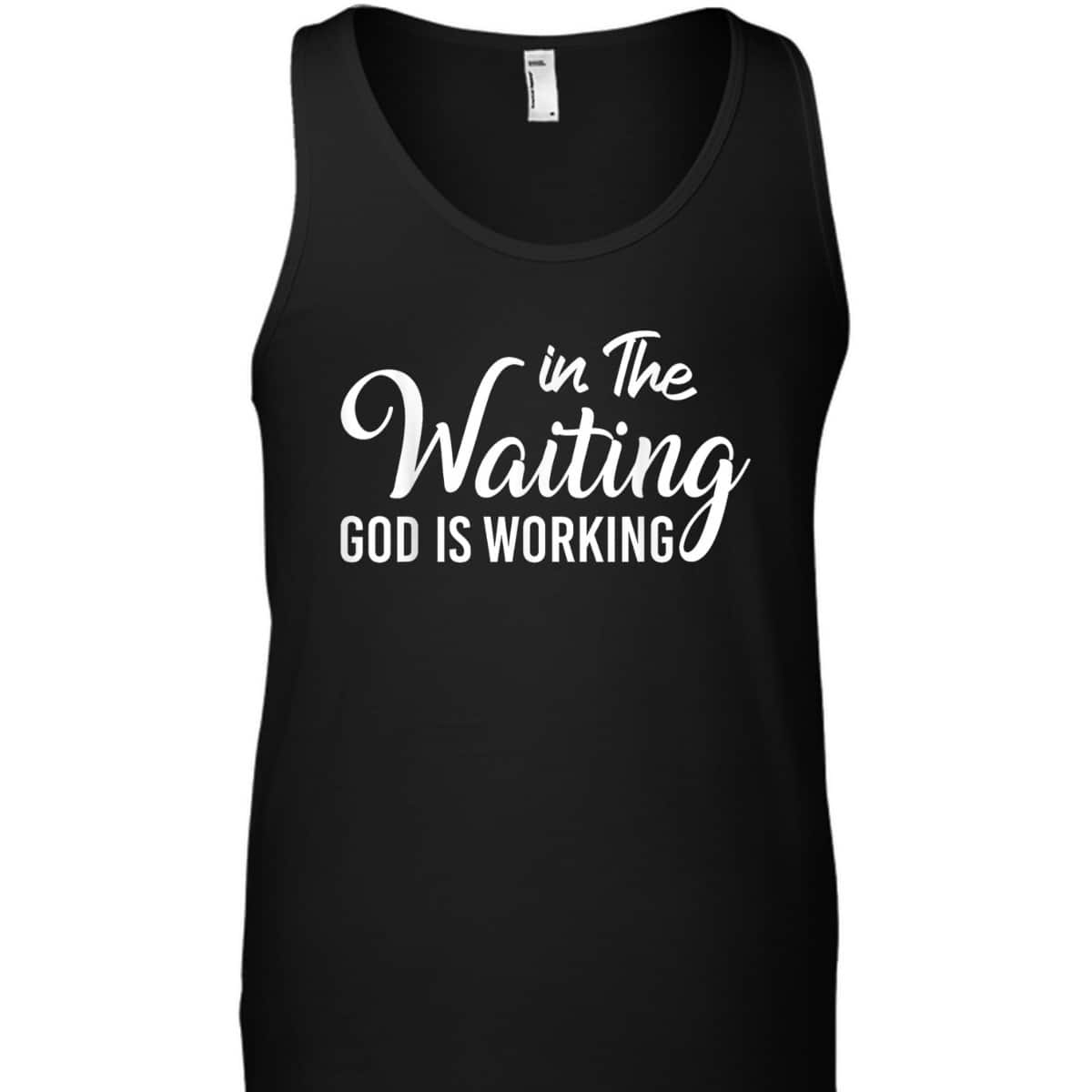 In The Waiting God Is Working Funny Christian Religious T-Shirt