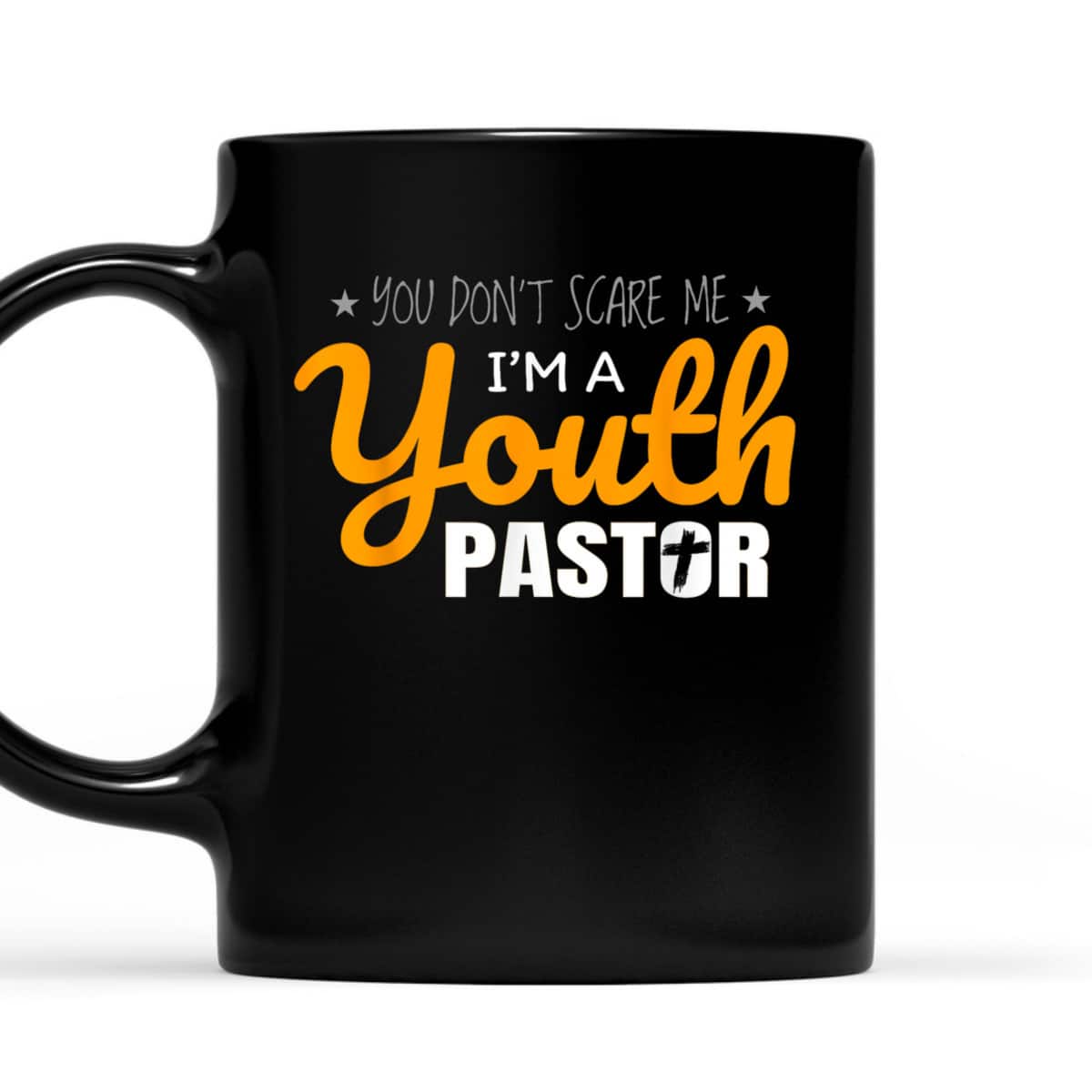 Youth Pastor Appreciation Funny Christian Religious T-Shirt You Don't Scare Me