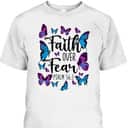 Christian Bible Verse Faith Over Fear T-Shirt Butterfly Psalm 56:3