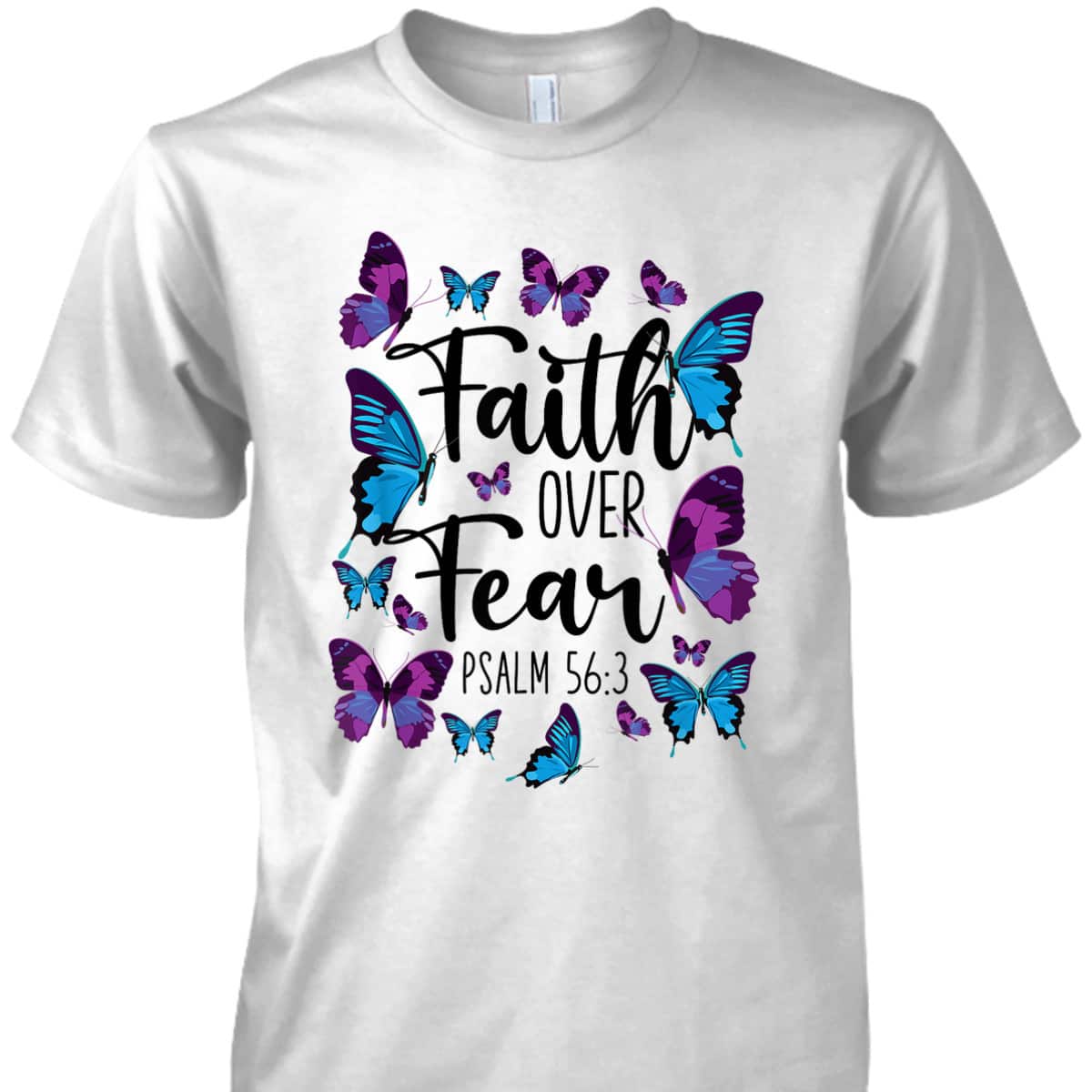 Christian Bible Verse Faith Over Fear T-Shirt Butterfly Psalm 56:3 Christian Bible Verse Faith Over Fear T-Shirt Butterfly Psalm 56:3