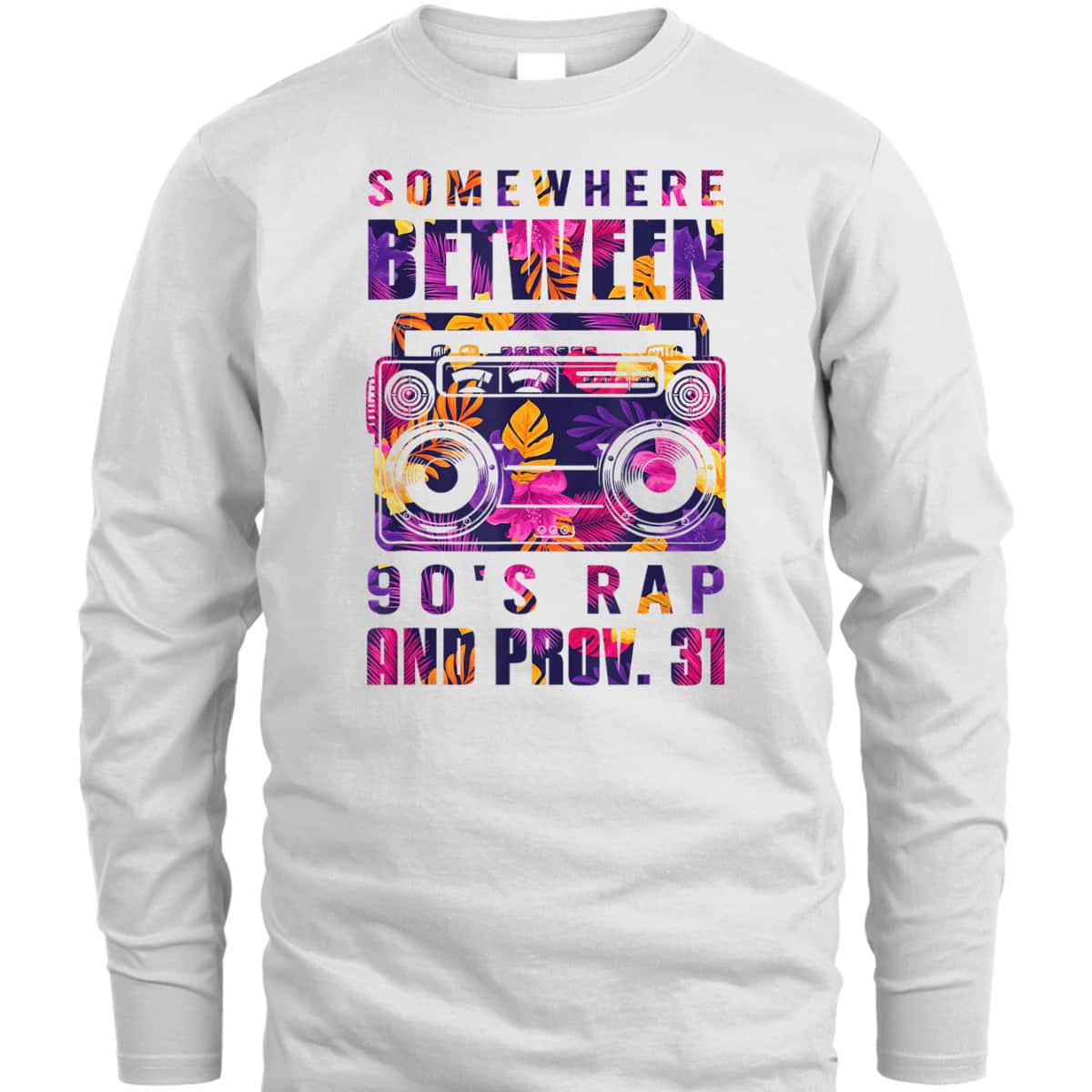 Somewhere Between 90's Rap And Proverbs 31 Funny Christian T-Shirt