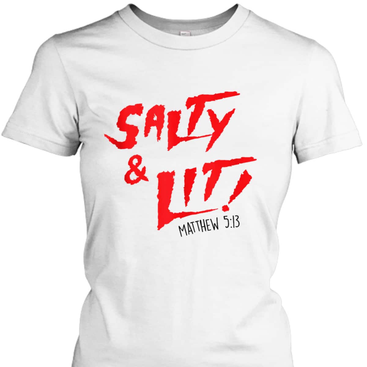 Salty And Lit Funny Christian Bible Verse Religious Faith T-Shirt