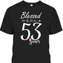 Christian 53rd Birthday Gift And Blessed For 53 Years T-Shirt Christian 53rd Birthday Gift And Blessed For 53 Years T-Shirt
