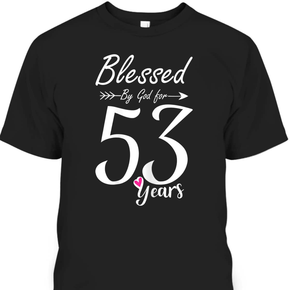 Christian 53rd Birthday Gift And Blessed For 53 Years T-Shirt Christian 53rd Birthday Gift And Blessed For 53 Years T-Shirt