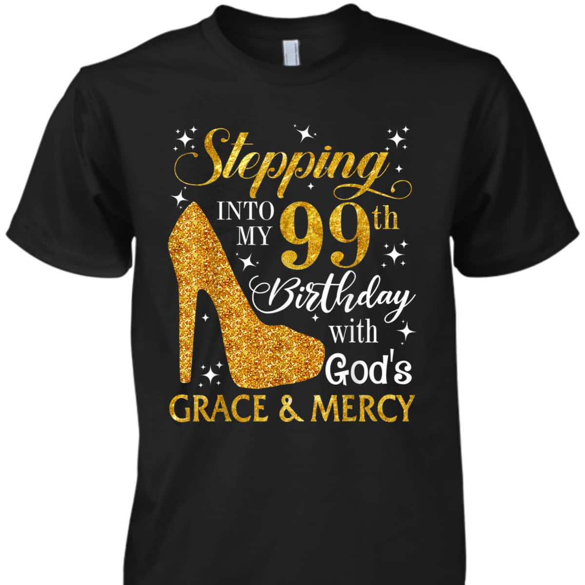 Christian Stepping Into My 99th Birthday With God's Grace & Mercy T-Shirt Christian Stepping Into My 99th Birthday With God's Grace & Mercy T-Shirt