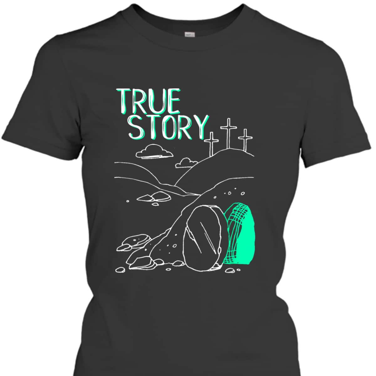 True Story Easter Day T-Shirt Empty Tomb Jesus Is Risen True Story Easter Day T-Shirt Empty Tomb Jesus Is Risen