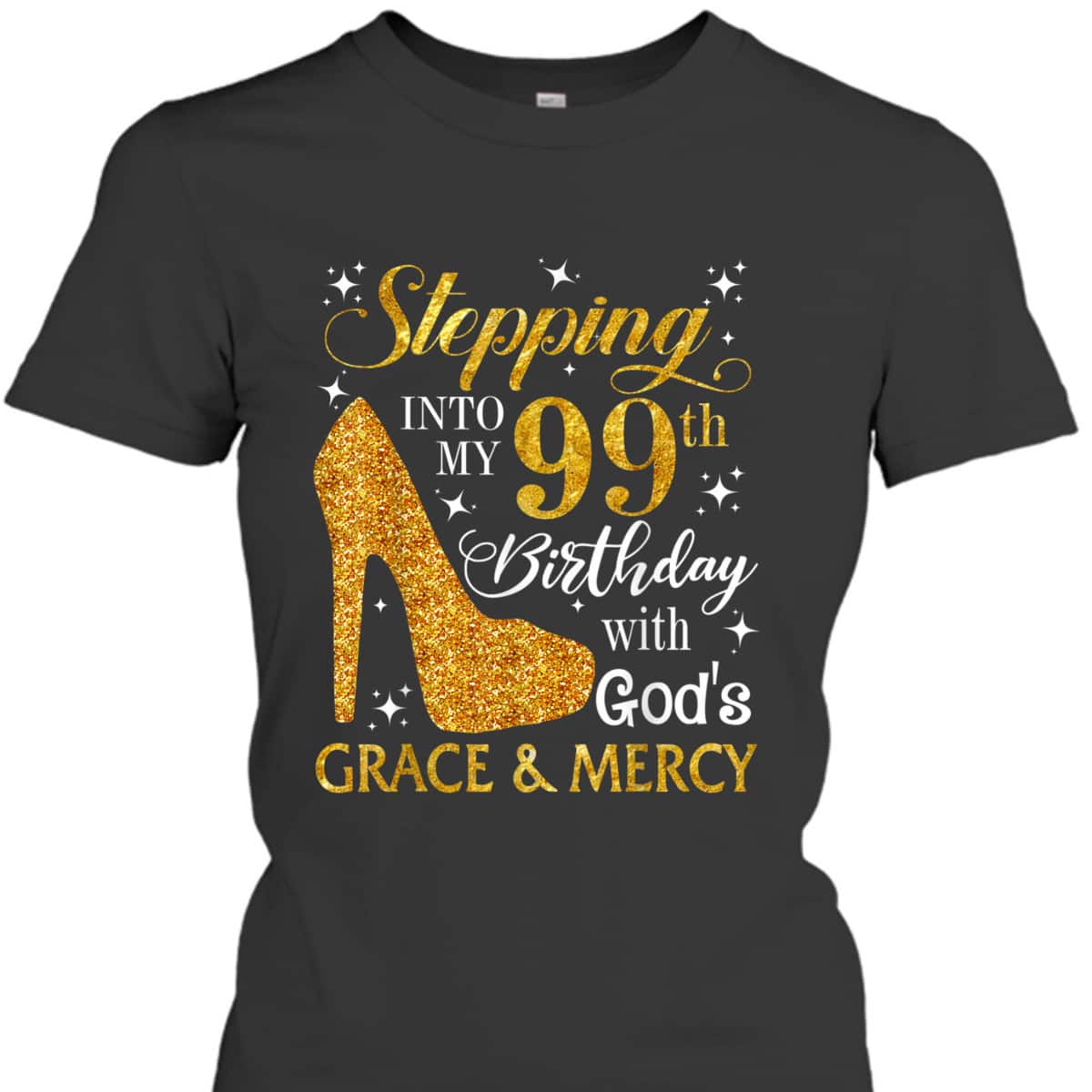 Christian Stepping Into My 99th Birthday With God's Grace & Mercy T-Shirt Christian Stepping Into My 99th Birthday With God's Grace & Mercy T-Shirt