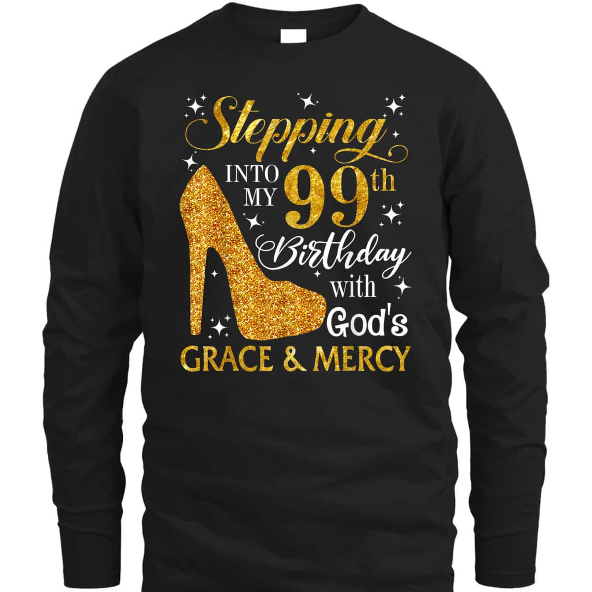 Christian Stepping Into My 99th Birthday With God's Grace & Mercy T-Shirt Christian Stepping Into My 99th Birthday With God's Grace & Mercy T-Shirt