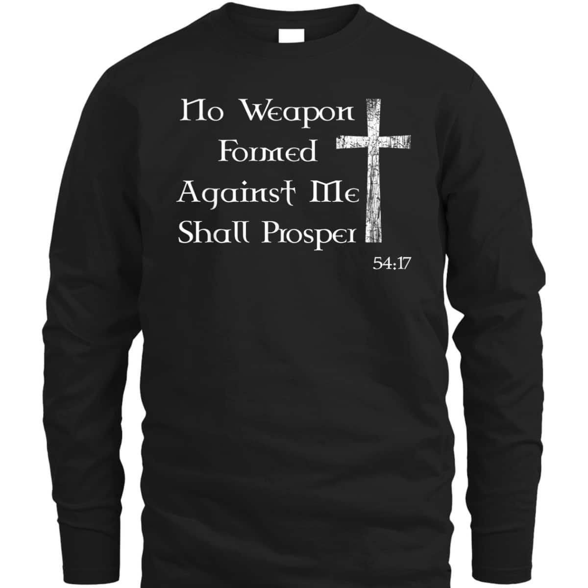 No Weapon Formed Against Me Shall Prosper Christian Bible Verse T-Shirt No Weapon Formed Against Me Shall Prosper Christian Bible Verse T-Shirt