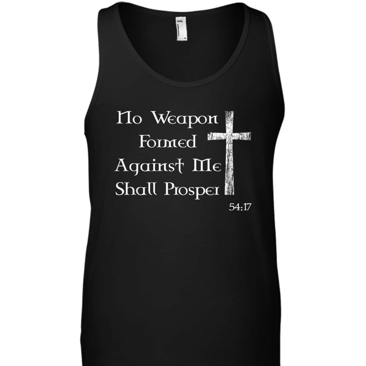 No Weapon Formed Against Me Shall Prosper Christian Bible Verse T-Shirt No Weapon Formed Against Me Shall Prosper Christian Bible Verse T-Shirt