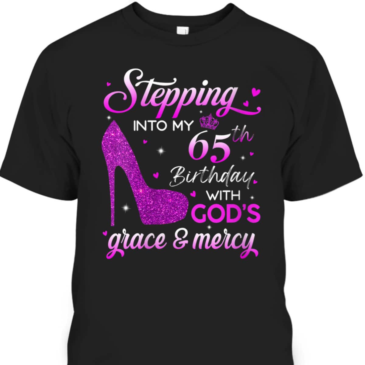 Christian Stepping Into My 65th Birthday With God's Grace And Mercy T-Shirt