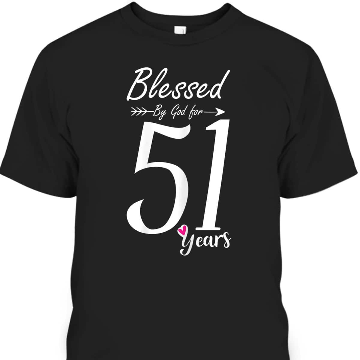 Christian 51st Birthday T-Shirt And Blessed For 51 Years Christian 51st Birthday T-Shirt And Blessed For 51 Years