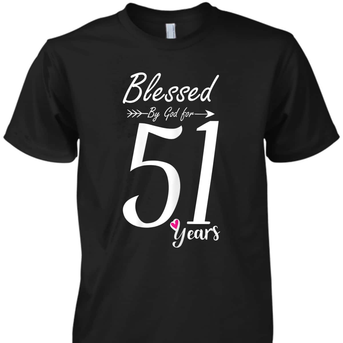 Christian 51st Birthday T-Shirt And Blessed For 51 Years Christian 51st Birthday T-Shirt And Blessed For 51 Years