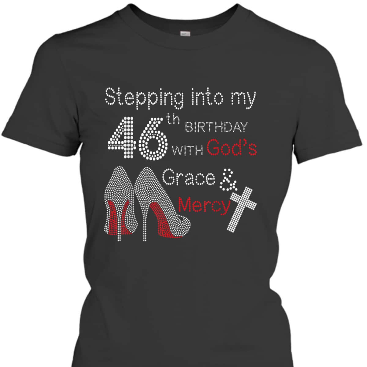 Christian Stepping Into My 46th Birthday With God's Grace And Mercy T-Shirt Christian Stepping Into My 46th Birthday With God's Grace And Mercy T-Shirt