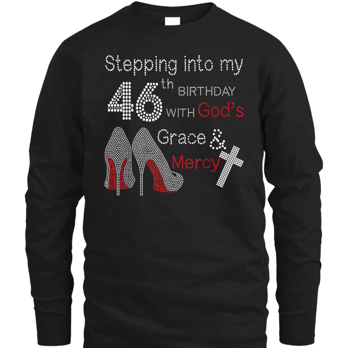Christian Stepping Into My 46th Birthday With God's Grace And Mercy T-Shirt Christian Stepping Into My 46th Birthday With God's Grace And Mercy T-Shirt