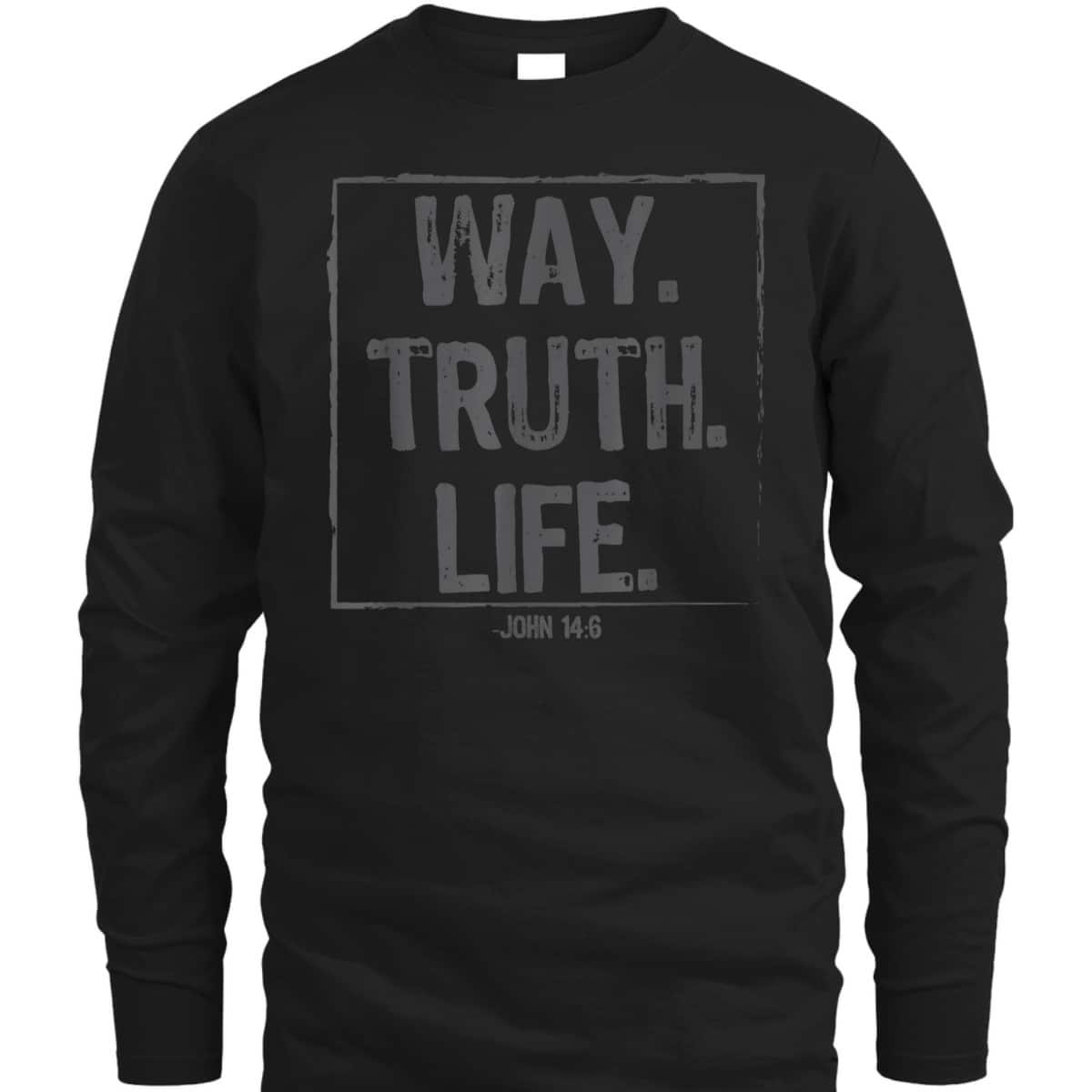 Way Truth Life Bible Verse Scripture T-Shirt John 14:6 Way Truth Life Bible Verse Scripture T-Shirt John 14:6