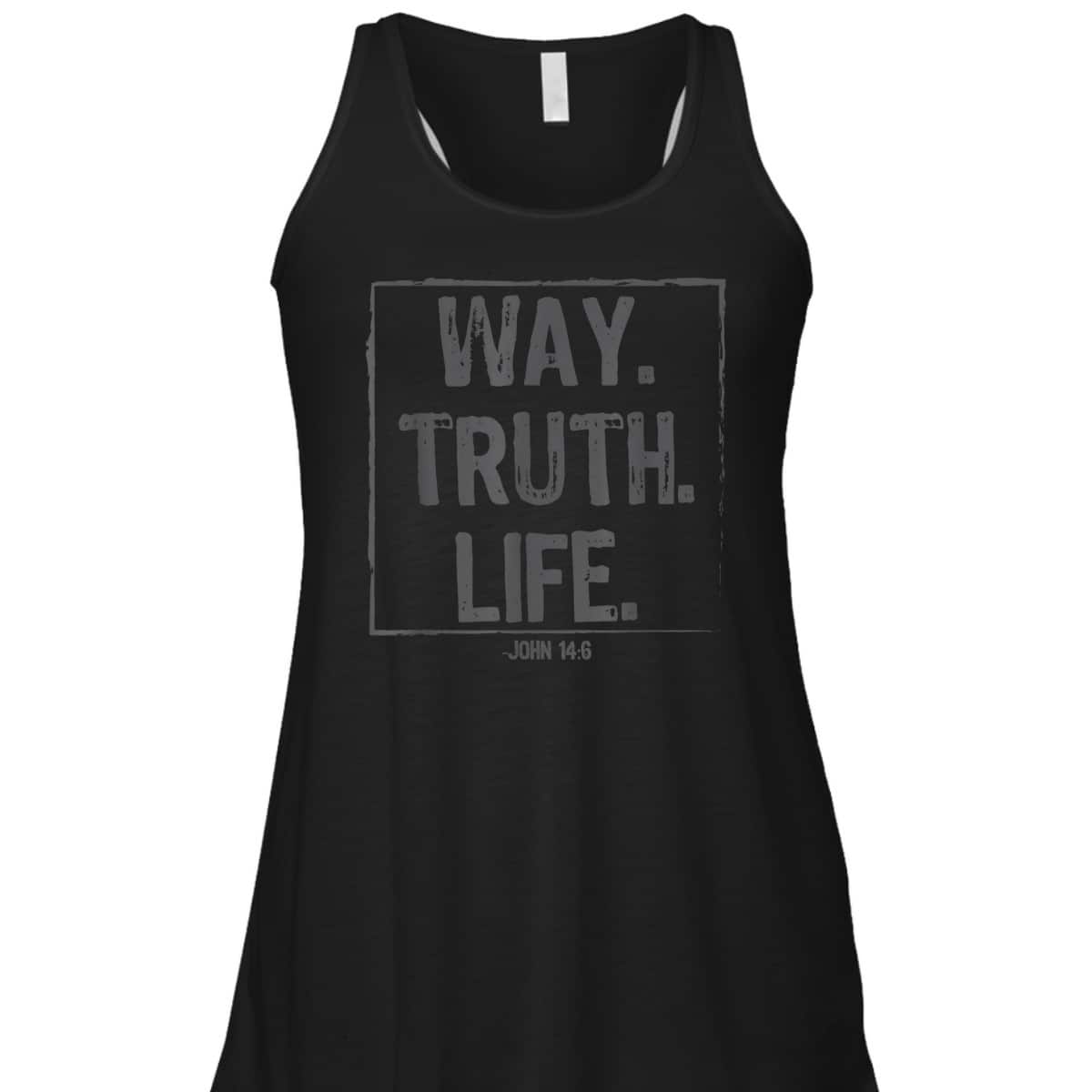 Way Truth Life Bible Verse Scripture T-Shirt John 14:6 Way Truth Life Bible Verse Scripture T-Shirt John 14:6