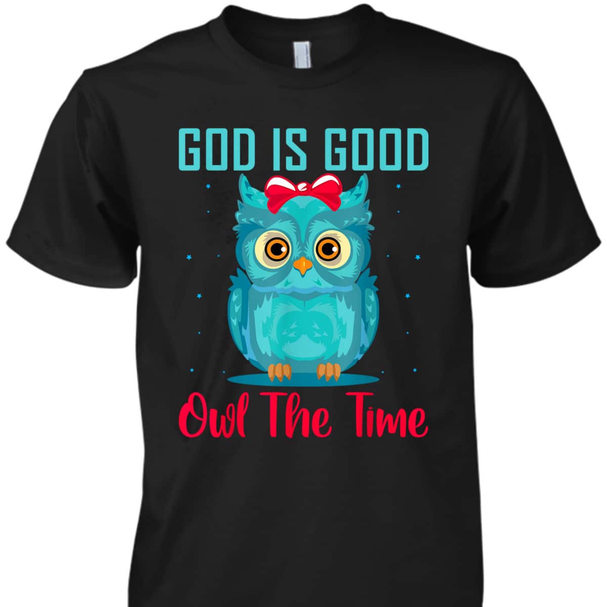 God Is Good Owl The Time Funny Christian Religious T-Shirt