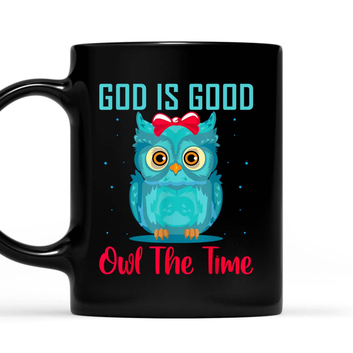 God Is Good Owl The Time Funny Christian Religious T-Shirt God Is Good Owl The Time Funny Christian Religious T-Shirt