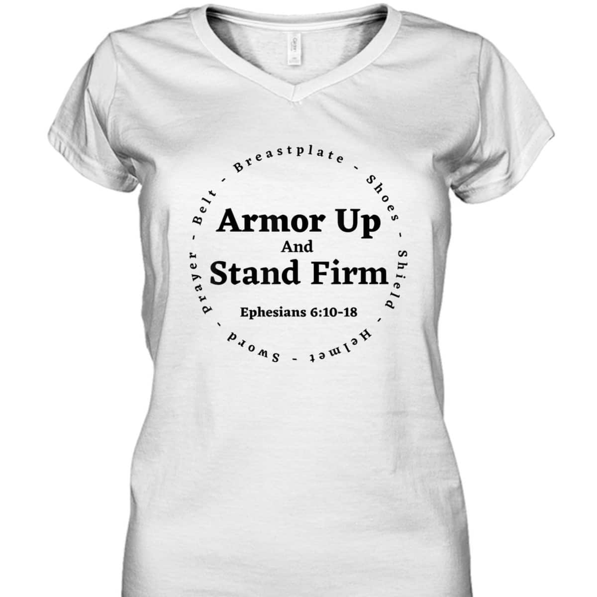 Armor Of God Armor Up And Stand Firm Ephesians 610-18 Bible Verse T-Shirt Armor Of God Armor Up And Stand Firm Ephesians 610-18 Bible Verse T-Shirt
