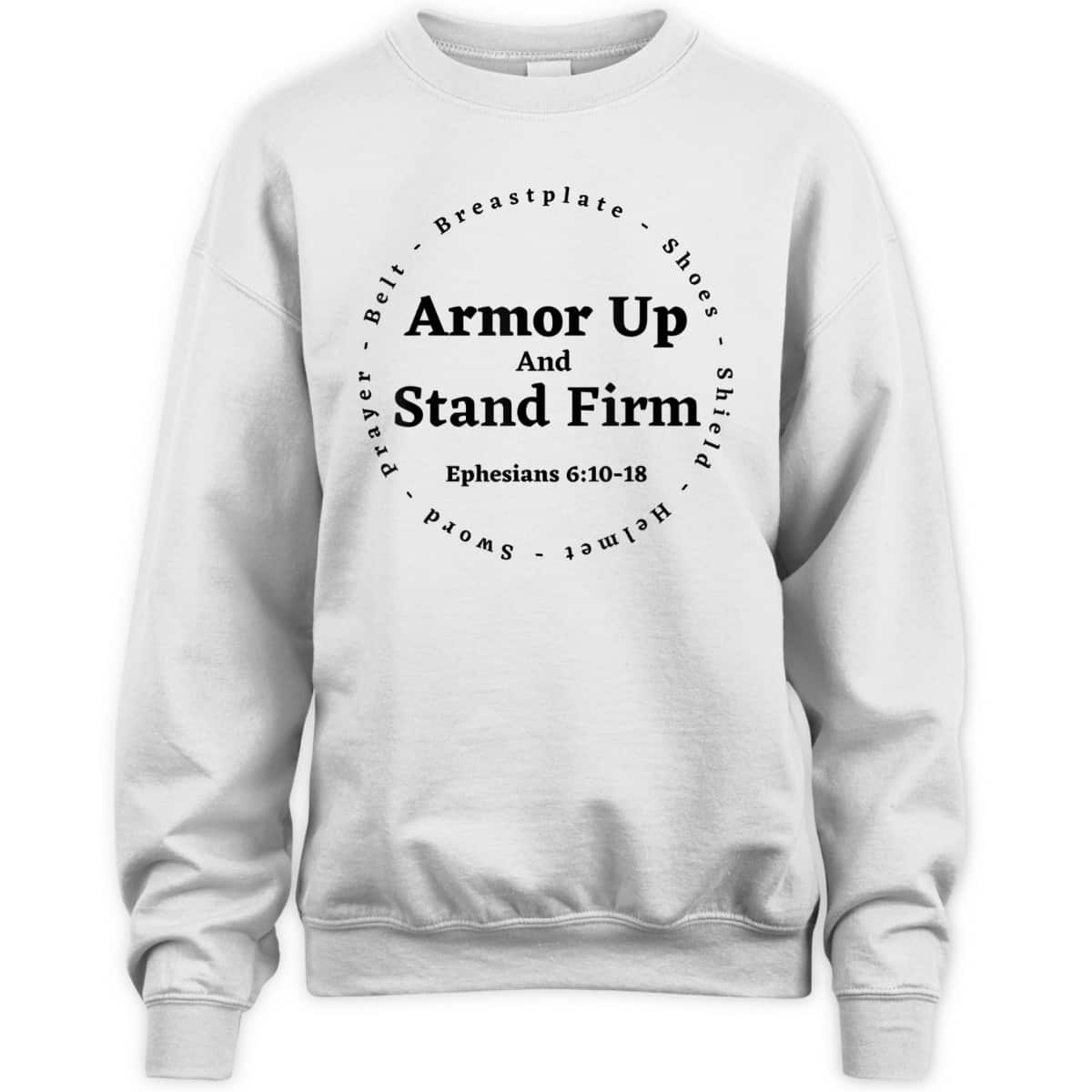 Armor Of God Armor Up And Stand Firm Ephesians 610-18 Bible Verse T-Shirt Armor Of God Armor Up And Stand Firm Ephesians 610-18 Bible Verse T-Shirt