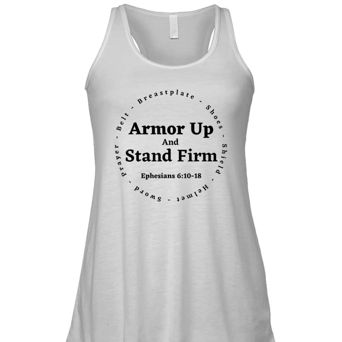 Armor Of God Armor Up And Stand Firm Ephesians 610-18 Bible Verse T-Shirt Armor Of God Armor Up And Stand Firm Ephesians 610-18 Bible Verse T-Shirt
