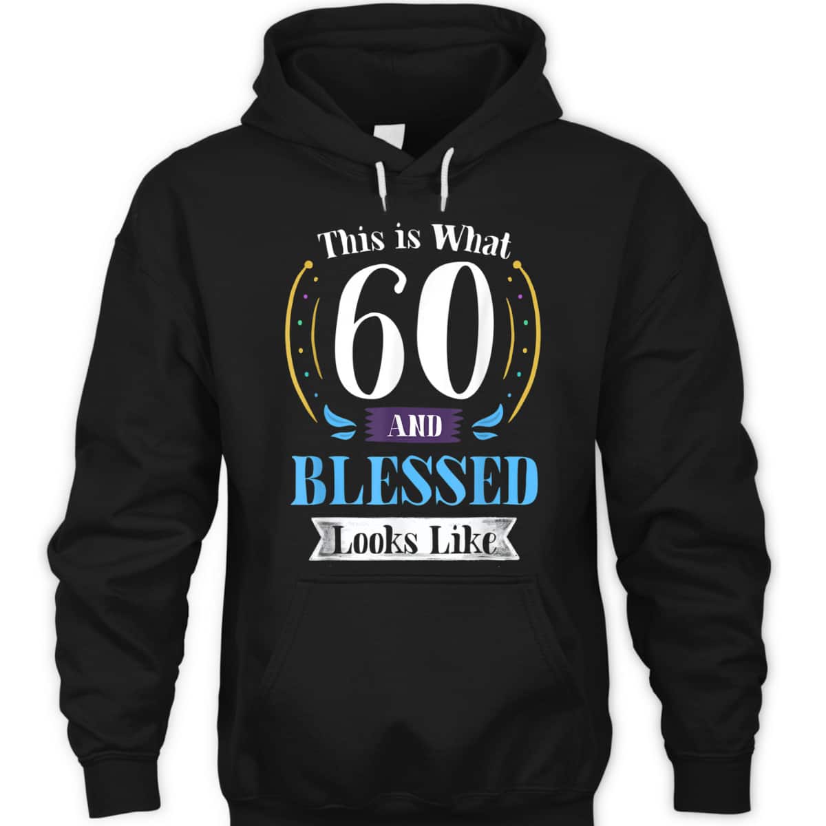 This Is What 60 And Blessed Looks Like 60th Birthday T-Shirt This Is What 60 And Blessed Looks Like 60th Birthday T-Shirt