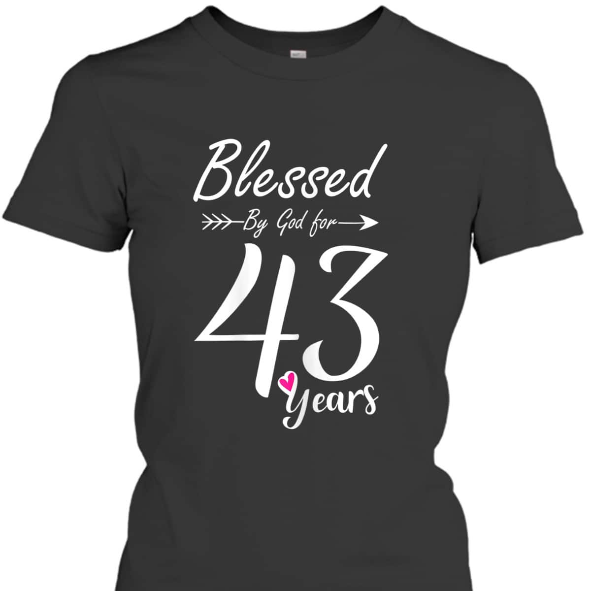 Christian 43rd Birthday Gift And Blessed For 43 Years Birthday T-Shirt Christian 43rd Birthday Gift And Blessed For 43 Years Birthday T-Shirt