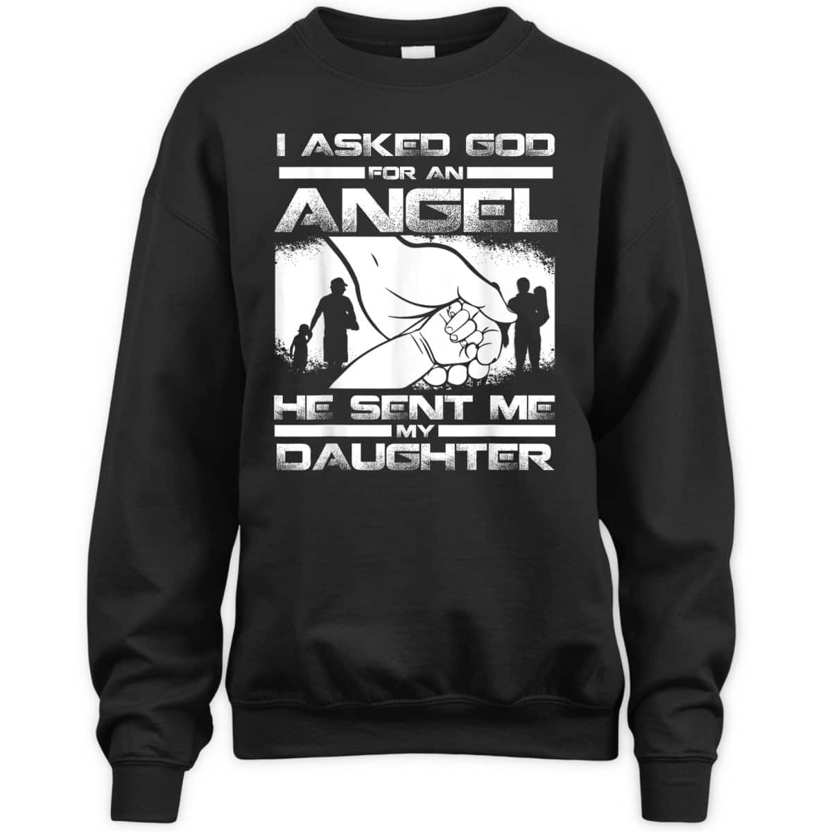 I Asked God For An Angel He Sent Me A Daughter Christian Father's Day T-Shirt I Asked God For An Angel He Sent Me A Daughter Christian Father's Day T-Shirt